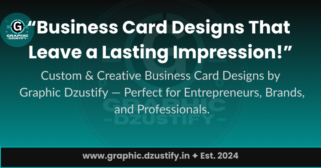 Creative Business Card Design Services by Graphic Dzustify for Brands and Professionals